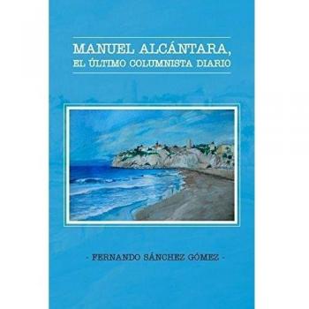 Manuel Alcántara, el último columnista diario