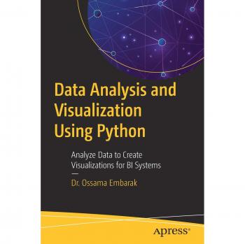 Data Analysis and Visualization Using Python: Analyze Data to Create Visualizations for BI Systems