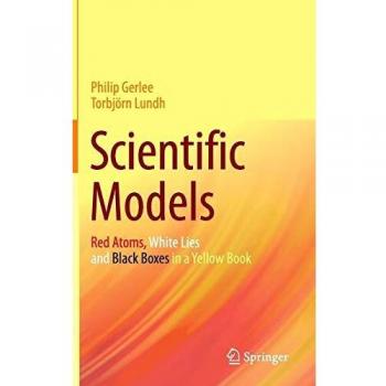 Scientific Models: Red Atoms, White Lies and Black Boxes in a Yellow Book