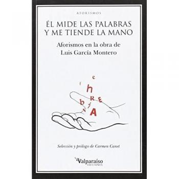 EL MIDE LAS PALABRAS Y ME TIENDE LA MANO Aforismos en la obra de Luis