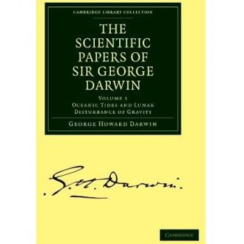 Conjunto de 5 Volúmenes en Tapa Blanda de los Artículos Científicos de Sir George Darwin: Mareas Oceánicas y Perturbaciones Lunares - Colección Bibliotecaria de Ciencias Físicas