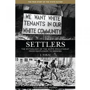 Settlers : The Mythology of the White Proletariat from Mayflower to Modern