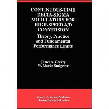 Continuous-Time Delta-Sigma Modulators for High-Speed Analog-to-Digital Conversion: Theory, Practice, and Performance Limits