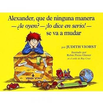 Alexander, Que de Ninguna Manera-Ale Oyen?-!Lo Dice En Sire!-Se Va a Mudar: