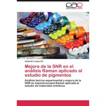 Mejora de La Snr En El Analisis Raman Aplicado Al Estudio de Pigmentos: Análisis teórico-experimental y mejora de la SNR en espectroscopía Raman aplicada al estudio de materiales artísticos