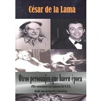 Otros personajes que hacen época: MIS ENCUENTROS CON FAMOSOS DEL S. XX, DESDE UNA PERSPECTIVA HISTÓRICA