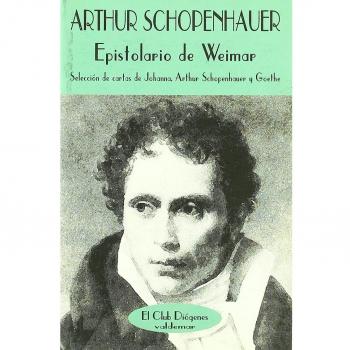 Epistolario de Weimar: Cartas de Johana y Arthur Schopenhauer