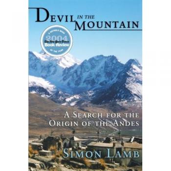 Devil in the Mountain: The Search for the Origins of the Andes by Simon Lamb (English Edition)