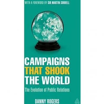 Campaigns that Shook the World: The Evolution of Public Relations