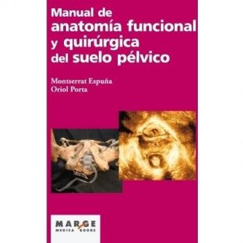 Manual de anatomía funcional y quirúrgica del suelo pélvico - Espuña, Montserrat;Porta, Oriol