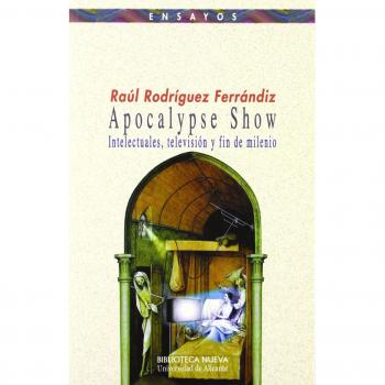 Apocalypse Show: Intelectuales, televisión y fin de milenio