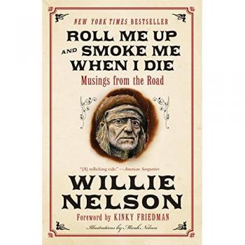Roll Me Up and Smoke Me When I Die: Musings from the Road