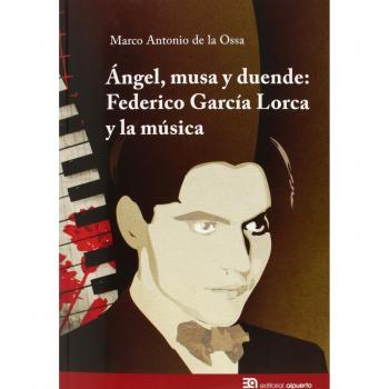 Ãngel Musa Y Duende: Federico GarcÃ­a Lorca y la mÃºsica