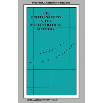 The United Nations in the World Political Economy: Essays in Honour of Leon Gordenker