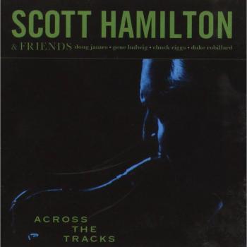 Across The Tracks - Scott Hamilton