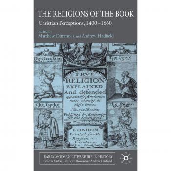 The Religions of the Book: Co-Existence and Conflict, 1400-1660: Christian Perceptions, 1400-1660