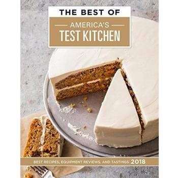 Best of America's Test Kitchen 2018: Best Recipes, Equipment Reviews, and Tastings