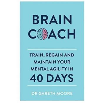 Brain Coach: Train, Regain and Maintain Your Mental Agility in 40 Days