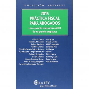 Práctica fiscal para abogados 2015. Los casos más relevantes en 2014 de los gran