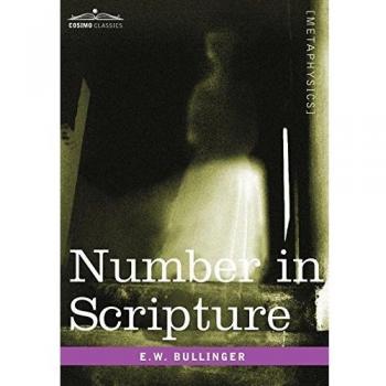 Scriptural Numerology: E.W. Bullinger's Insight on Biblical Numbers