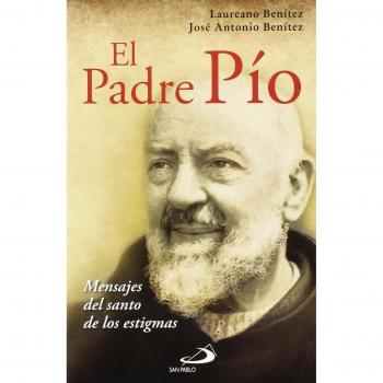 El Padre Pío: Mensaje del santo de las estigmas: 53