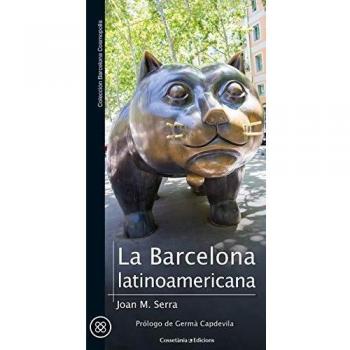 La Barcelona latinoamericana: 8 - Joan Maria Serra Sala