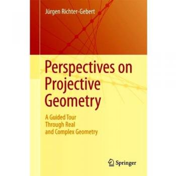 Perspectives on Projective Geometry: A Guided Tour Through Real and Complex Geometry