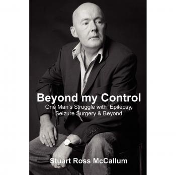 Beyond My Control: A Personal Journey Through Epilepsy and Seizure Surgery by Stuart Ross McCallum