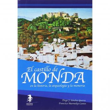 El castillo de Monda en la historia, la arqueología  y la memoria