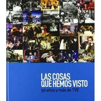 Las Cosas que hemos visto: 50 años mas de TVE