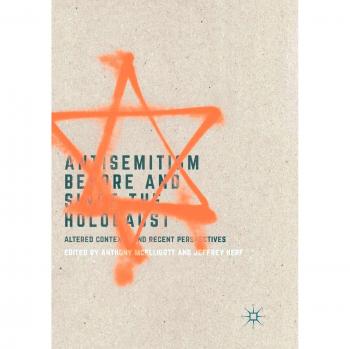 Antisemitism Before and Since the Holocaust: Altered Contexts and Recent Perspectives