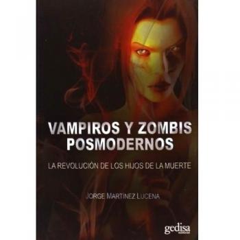 Vampiros Y Zombis Posmodernos: La revolución de los hijos de la muerte