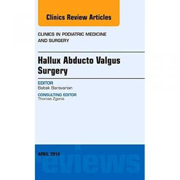 Hallux Abducto Valgus Surgery, An Issue of Clinics in Podiatric Medicine and Surgery, 1e
