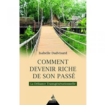 Comment devenir riche de son passé: La déliance transgénérationnelle