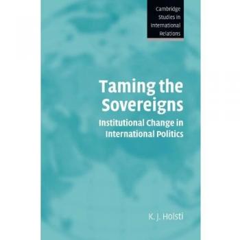 Domando a los Soberanos: Cambio Institucional en la Política Internacional (Estudios de Cambridge en Relaciones Internacionales, Volumen 94)