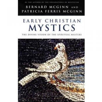 Early Christian Mystics: The Divine Vision of Spiritual Masters