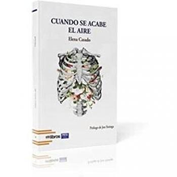 Cuando se acabe el aire. Poemario de la autora Elena Casado Pineda. Con prólogo de Jon Sistiaga. Poemario