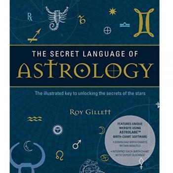 The Secret Language of Astrology: The Illustrated Key to Unlocking the Secrets of the Stars: 1