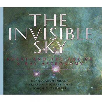 The Invisible Sky: Rosat and the Age of X-Ray Astronomy
