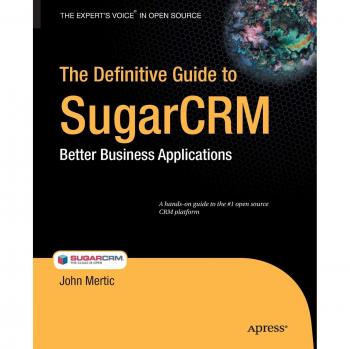 SugarCRM Comprehensive Handbook: Enhanced Business Solutions by John Mertic