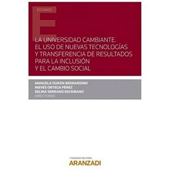 La universidad cambiante. El uso de nuevas tecnologías y transferencia de resultados para la inclusión y el cambio social