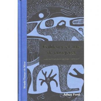 Galileo y el arte de envejecer: Meditaciones sobre los cielos nocturnos: 6 - Adam Ford