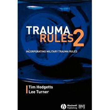 Trauma Rules 2: Military Trauma Guidelines - Paperback Edition by Timothy J. Hodgetts & Lee Turner