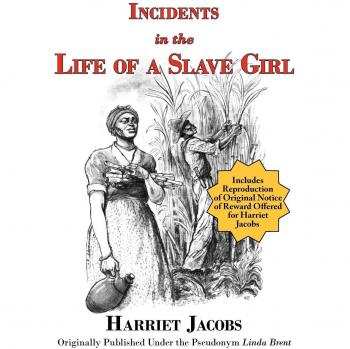 Incidents in the Life of a Slave Girl: Original Reward Notice Edition by Harriet Jacobs
