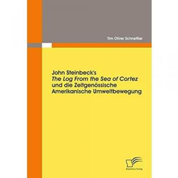John Steinbeck's The Log From the Sea of Cortez: Contemporary American Environmental Movement Edition