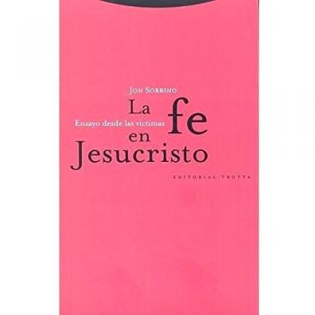 La Fe En Jesucristo. Ensayo Desde Las Víctimas