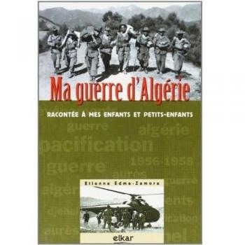 Ma guerre d¿Algérie: Racontée à mes enfants et petits-enfants