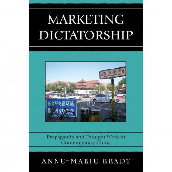 Marketing Dictatorship: Propaganda and Thought Work in Contemporary China