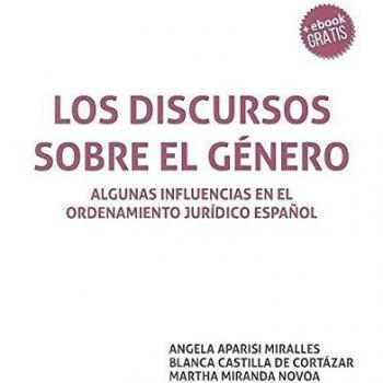 Los Discursos Sobre el Género: Algunas Influencias en el Ordenamiento Jurídico Español
