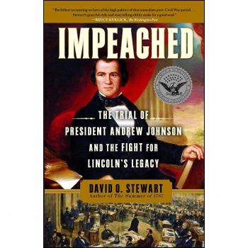 Impeached: The Trial of President Andrew Johnson and the Fight for Lincoln's Legacy